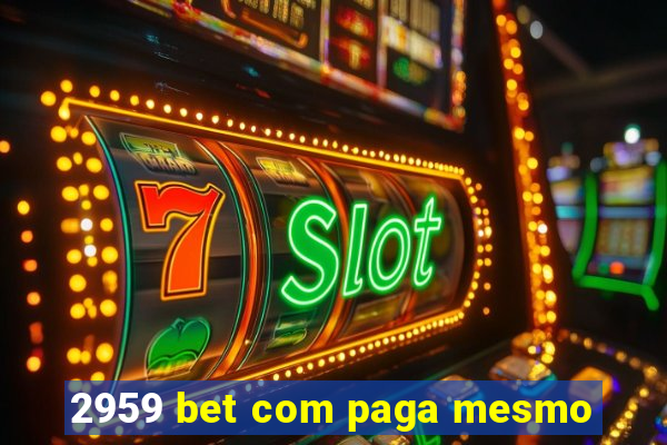 2959 bet com paga mesmo